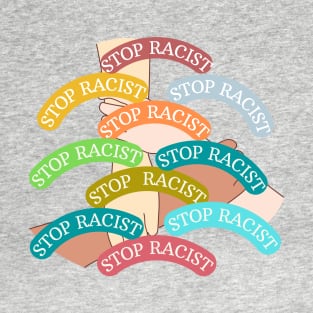 stop being racist T-Shirt